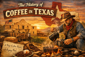 ☕ The History of Coffee in Texas: Contraband Beans, Cowboy Brew, and a Revolution Fueled by Caffeine